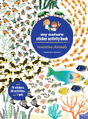 Animaux inventifs : Mon livre d'activités d'autocollants sur la nature - Inventive Animals: My Nature Sticker Activity Book