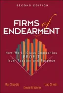 Firms of Endearment - Comment les entreprises de classe mondiale tirent profit de la passion et de la raison d'être - Firms of Endearment - How World-Class Companies Profit from Passion and Purpose