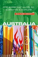Australie - Culture Smart !, Volume 66 : Le guide essentiel des coutumes et de la culture - Australia - Culture Smart!, Volume 66: The Essential Guide to Customs & Culture