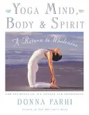 Yoga Mind, Body & Spirit : Un retour à la plénitude - Yoga Mind, Body & Spirit: A Return to Wholeness