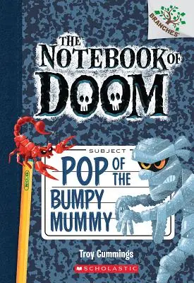 Pop de la momie bosselée : Un livre de branches (le cahier des malheurs n°6), 6 - Pop of the Bumpy Mummy: A Branches Book (the Notebook of Doom #6), 6