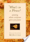 Qu'est-ce qu'une phrase&nbsp;? S'arrêter là où l'Écriture vous donne une pause - What's in a Phrase?: Pausing Where Scripture Gives You Pause