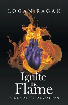 Allumez la flamme : La dévotion d'un dirigeant - Ignite the Flame: A Leader's Devotion