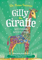 Livre d'activités sur l'estime de soi de Gilly la girafe : Une histoire thérapeutique avec des activités créatives pour les enfants de 5 à 10 ans - Gilly the Giraffe Self-Esteem Activity Book: A Therapeutic Story with Creative Activities for Children Aged 5-10