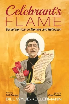 La flamme du célébrant : Daniel Berrigan en mémoire et en réflexion - Celebrant's Flame: Daniel Berrigan in Memory and Reflection