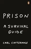 La prison : Un guide de survie - Prison: A Survival Guide