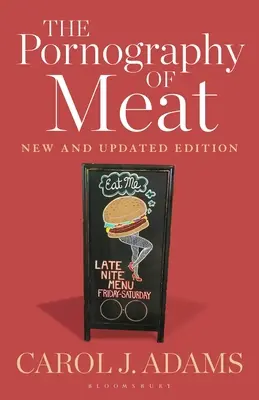 La pornographie de la viande : nouvelle édition mise à jour - The Pornography of Meat: New and Updated Edition