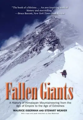 Géants déchus : Une histoire de l'alpinisme himalayen de l'âge de l'empire à l'âge des extrêmes - Fallen Giants: A History of Himalayan Mountaineering from the Age of Empire to the Age of Extremes