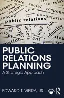 Planification des relations publiques - Une approche stratégique - Public Relations Planning - A Strategic Approach