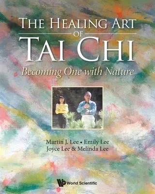 L'art de guérir du tai-chi : ne faire qu'un avec la nature - Healing Art of Tai Chi, The: Becoming One with Nature