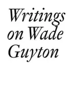 Écrits sur Wade Guyton - Writings on Wade Guyton