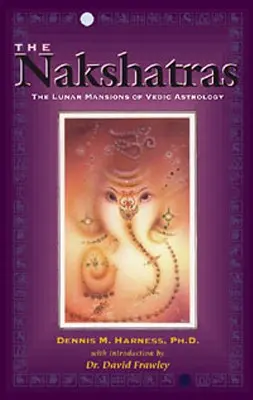 Les Nakshatras : Les demeures lunaires de l'astrologie védique - The Nakshatras: The Lunar Mansions of Vedic Astrology