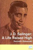 J. D. Salinger - Une vie élevée - J. D. Salinger - A Life Raised High