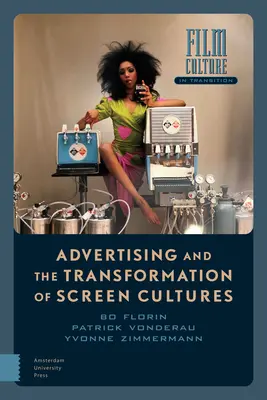 La publicité et la transformation des cultures d'écran - Advertising and the Transformation of Screen Cultures