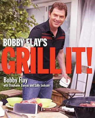 Bobby Flay's Grill It ! Un livre de cuisine - Bobby Flay's Grill It!: A Cookbook