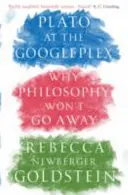 Platon au Googleplex - Pourquoi la philosophie ne disparaîtra pas (Newberger Goldstein Rebecca (Auteur)) - Plato at the Googleplex - Why Philosophy Won't Go Away (Newberger Goldstein Rebecca (Author))