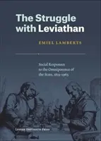 La lutte contre le Léviathan : Les réponses sociales à l'omnipotence de l'État, 1815-1965 - The Struggle with Leviathan: Social Responses to the Omnipotence of the State, 1815-1965