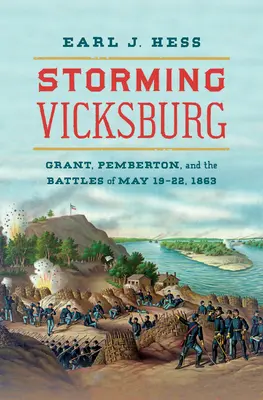 À l'assaut de Vicksburg : Grant, Pemberton et les batailles du 19 au 22 mai 1863 - Storming Vicksburg: Grant, Pemberton, and the Battles of May 19-22, 1863