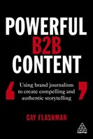 Un contenu B2B puissant : Utiliser le journalisme de marque pour créer des récits convaincants et authentiques - Powerful B2B Content: Using Brand Journalism to Create Compelling and Authentic Storytelling