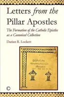 Lettres des apôtres piliers : La formation des épîtres catholiques en tant que collection canonique - Letters from the Pillar Apostles: The Formation of the Catholic Epistles as a Canonical Collection