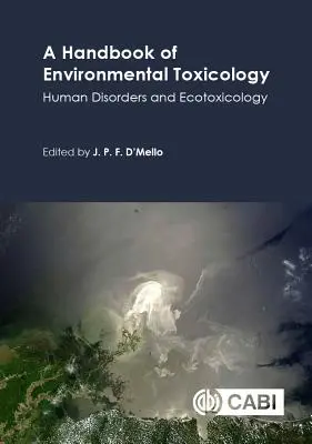 A Handbook of Environmental Toxicology : Human Disorders and Ecotoxicology (Manuel de toxicologie environnementale : troubles humains et écotoxicologie) - A Handbook of Environmental Toxicology: Human Disorders and Ecotoxicology