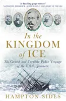 Au royaume des glaces - Le grand et terrible voyage polaire de l'USS Jeannette - In the Kingdom of Ice - The Grand and Terrible Polar Voyage of the USS Jeannette