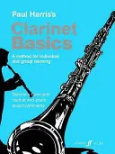Les bases de la clarinette : Une méthode pour l'apprentissage individuel et en groupe (Livre du professeur) - Clarinet Basics: A Method for Individual and Group Learning (Teacher's Book)