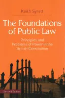 Les fondements du droit public : Principes et problèmes de pouvoir dans la Constitution britannique - The Foundations of Public Law: Principles and Problems of Power in the British Constitution