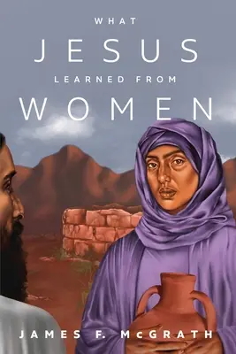 Ce que Jésus a appris des femmes - What Jesus Learned from Women