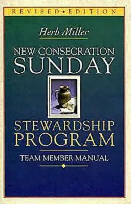 New Consecration Sunday Stewardship Program Team Member Manual (Manuel du membre de l'équipe du programme d'intendance du dimanche de la consécration) : Édition révisée - New Consecration Sunday Stewardship Program Team Member Manual: Revised Edition