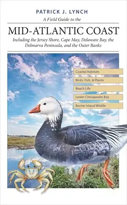 Guide de terrain pour la côte médio-atlantique : Incluant le Jersey Shore, Cape May, la baie du Delaware, la péninsule de Delmarva et les Outer Banks - A Field Guide to the Mid-Atlantic Coast: Including the Jersey Shore, Cape May, Delaware Bay, the Delmarva Peninsula, and the Outer Banks