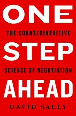 Un pas d'avance - Maîtriser l'art et la science de la négociation - One Step Ahead - Mastering the Art and Science of Negotiation