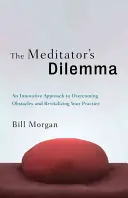 Le dilemme du méditant : une approche innovante pour surmonter les obstacles et revitaliser votre pratique - The Meditator's Dilemma: An Innovative Approach to Overcoming Obstacles and Revitalizing Your Practice