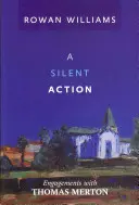 Action silencieuse - Engagements avec Thomas Merton - Silent Action - Engagements With Thomas Merton