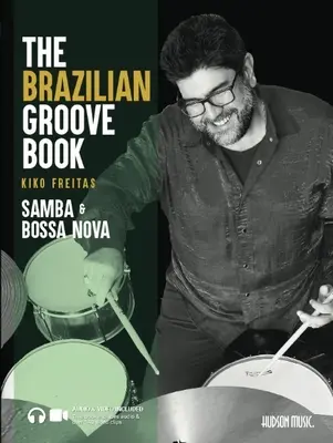 Le livre du groove brésilien : Samba & Bossa Nova : Audio & Vidéo en ligne inclus ! - The Brazilian Groove Book: Samba & Bossa Nova: Online Audio & Video Included!