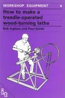 Comment fabriquer un tour à bois à pédale - How to Make a Treadle Operated Wood-Turning Lathe