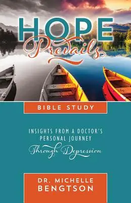 Étude biblique L'espoir l'emporte : Réflexions sur le cheminement personnel d'un médecin à travers la dépression - Hope Prevails Bible Study: Insights from a Doctor's Personal Journey Through Depression