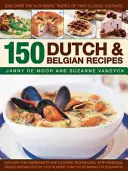 150 recettes néerlandaises et belges : Découvrez les saveurs authentiques de deux cuisines classiques - 150 Dutch & Belgian Recipes: Discover the Authentic Tastes of Two Classic Cuisines