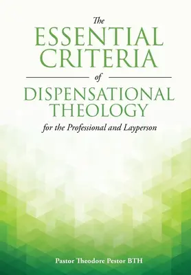 Les critères essentiels de la théologie dispensationaliste pour le professionnel et le profane - The Essential Criteria of Dispensational Theology for the Professional and Layperson