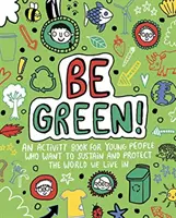 Sois vert ! Mindful Kids Global Citizen (Archer Mandy (Freelance Editorial Development)) - Be Green! Mindful Kids Global Citizen (Archer Mandy (Freelance Editorial Development))