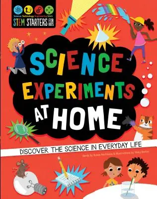 STEM Starters for Kids : Science Experiments at Home (Expériences scientifiques à la maison) : Découvrez la science dans la vie de tous les jours - STEM Starters for Kids: Science Experiments at Home: Discover the Science in Everyday Life