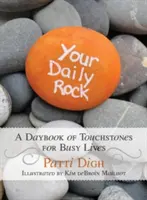 Votre pierre quotidienne : Un livre quotidien de pierres de touche pour les vies occupées - Your Daily Rock: A Daybook of Touchstones for Busy Lives