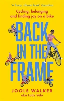 Retour dans le cadre : Cyclisme, appartenance et joie à vélo - Back in the Frame: Cycling, Belonging and Finding Joy on a Bike