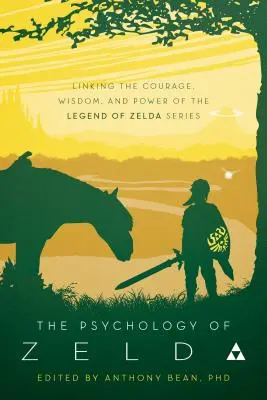 La psychologie de Zelda : relier notre monde à la série Legend of Zelda - The Psychology of Zelda: Linking Our World to the Legend of Zelda Series