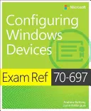 Exam Ref 70-697 Configurer les périphériques Windows - Exam Ref 70-697 Configuring Windows Devices