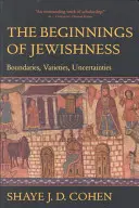 Les débuts de la judéité, 31 : Frontières, variétés, incertitudes - The Beginnings of Jewishness, 31: Boundaries, Varieties, Uncertainties