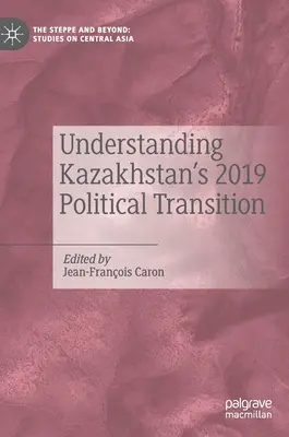 Comprendre la transition politique du Kazakhstan en 2019 - Understanding Kazakhstan's 2019 Political Transition