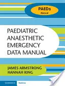 Manuel de données d'urgence en anesthésie pédiatrique - Paediatric Anaesthetic Emergency Data Manual