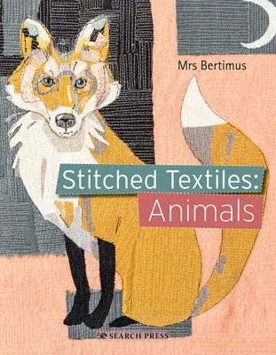 Textiles cousus : Animaux - Stitched Textiles: Animals