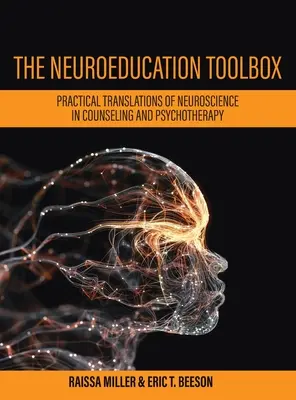 Boîte à outils de la neuroéducation : Traductions pratiques des neurosciences dans le conseil et la psychothérapie - Neuroeducation Toolbox: Practical Translations of Neuroscience in Counseling and Psychotherapy